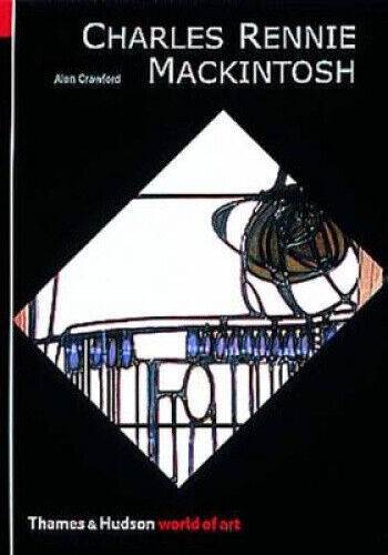 Charles Rennie Mackintosh (World of Art S.) by Alan Crawford