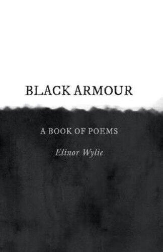 Black Armour; A Book of Poems by Elinor Wylie