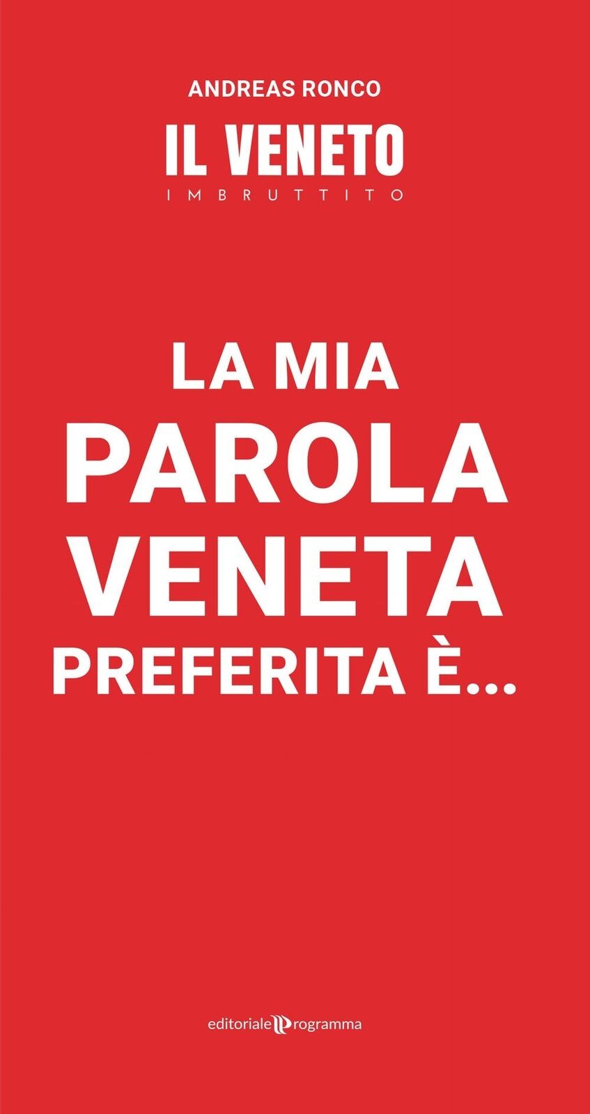 Libri Ronco Andreas - La Mia Parola Veneta Preferita E...