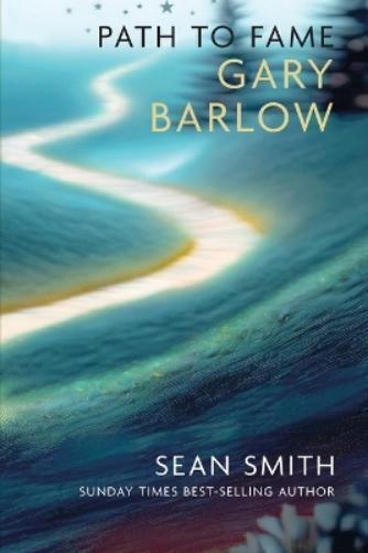 Sean Smith PATH TO FAME: GARY BARLOW (Tascabile) Path to Fame