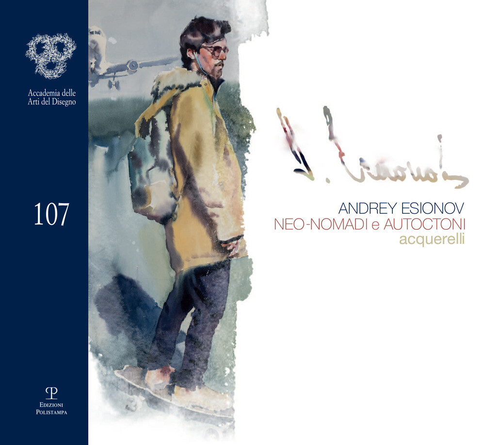 Andrey Esionov. Neo-nomadi e autoctoni. Acquerelli. Catalogo della mostra ...
