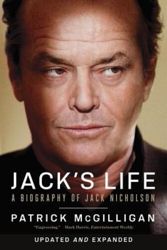 Jack`s Life - A Biography of Jack Nicholson by Mcgilligan, Patrick