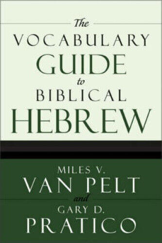 The Vocabulary Guide to Biblical Hebrew by Gary Davis Pratico