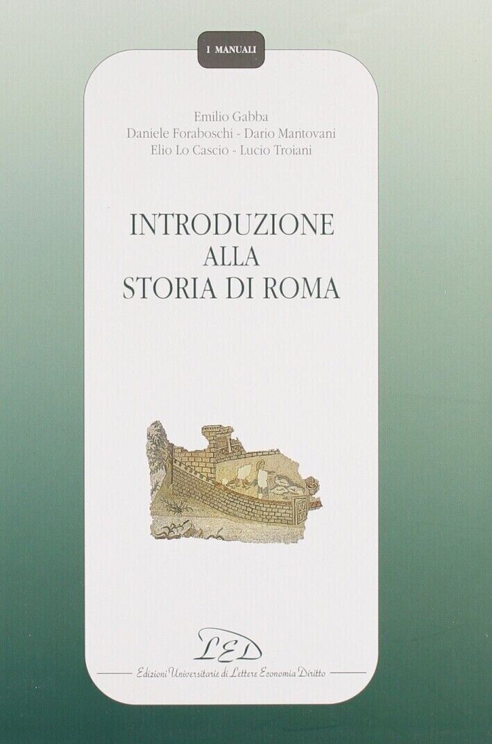 Introduzione alla storia di Roma. Gabba Foraboschi Mantovani Lo Cascio Troiani