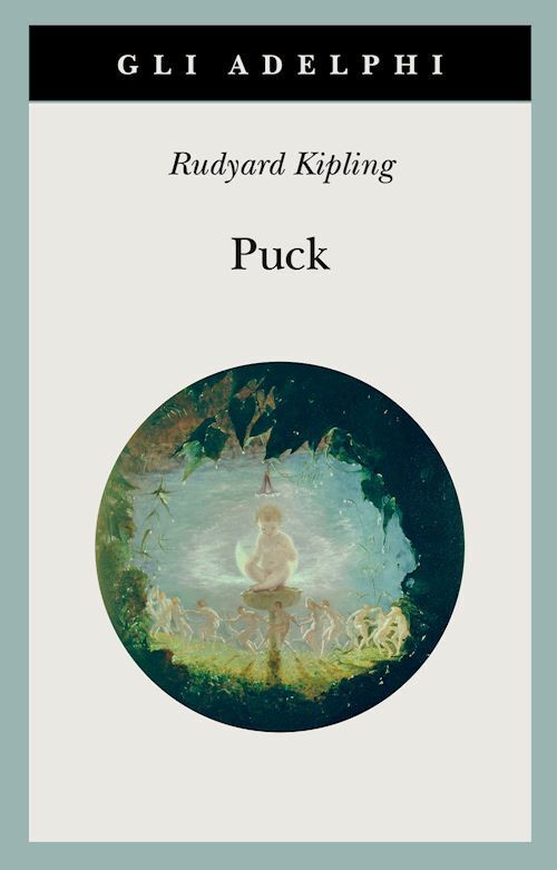 PUCK  - KIPLING RUDYARD, FATICA O. (Curatore) - Adelphi