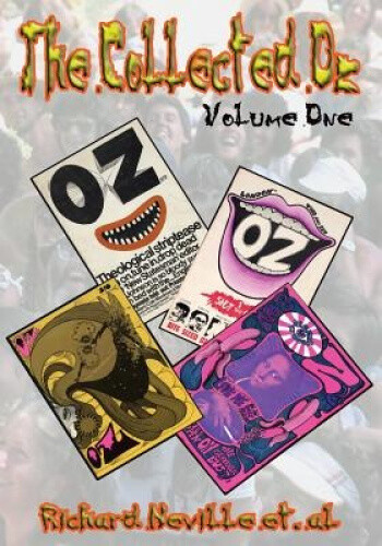 The Collected Oz Volume One (Collected Oz) by Richard Neville