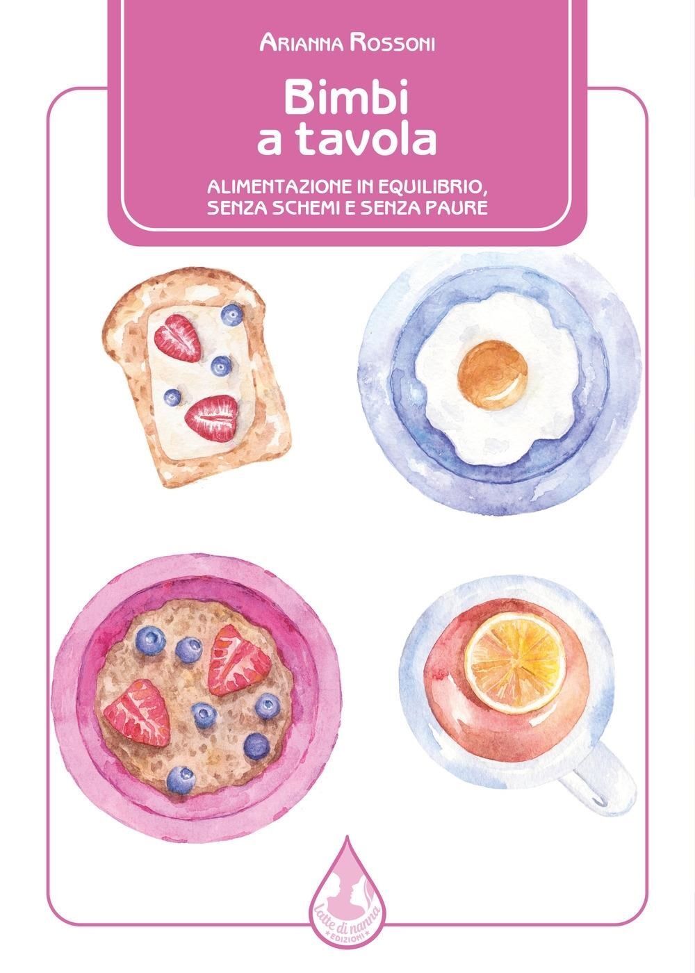 Libri Arianna Rossoni - Bimbi A Tavola. Alimentazione In Equilibrio, Senza Schem