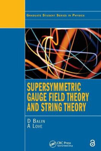 Supersymmetric Gauge Field Theory and String Theory (Graduate Student Series