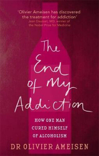 The End Of My Addiction: How one man cured himself of alcoholism