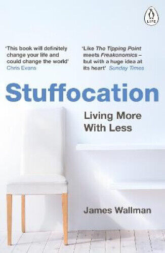 Stuffocation: Living More with Less by Wallman, James