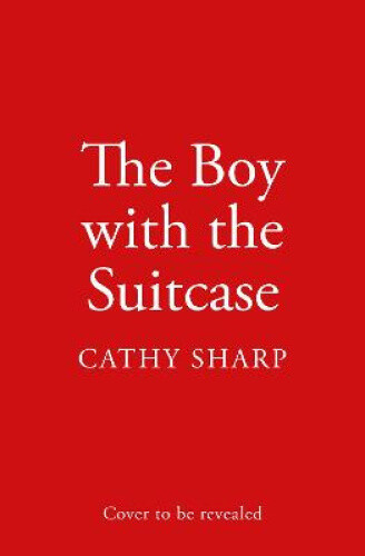 The Boy with the Suitcase by Cathy Sharp