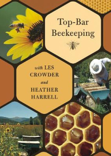 Top-Bar Beekeeping with Les Crowder and Heather Harrell (DVD) by Les Crowder