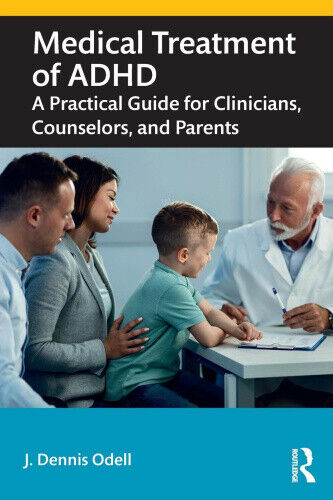 Medical Treatment of ADHD: A Practical Guide for Clinicians, Counselors, and