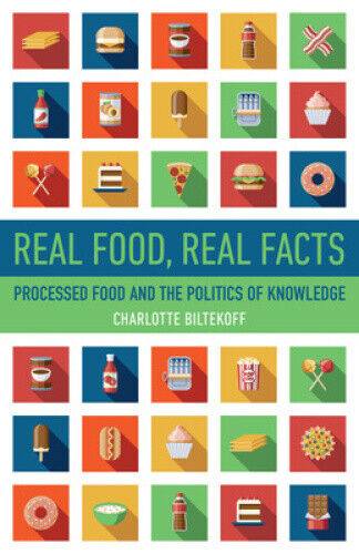 Real Food, Real Facts: Processed Food and the Politics of  Knowledge