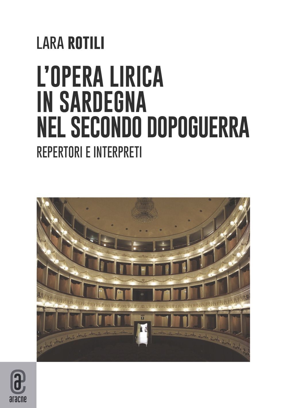Libri Rotili Lara - L' Opera Lirica In Sardegna Nel Secondo Dopoguerra. Repertor