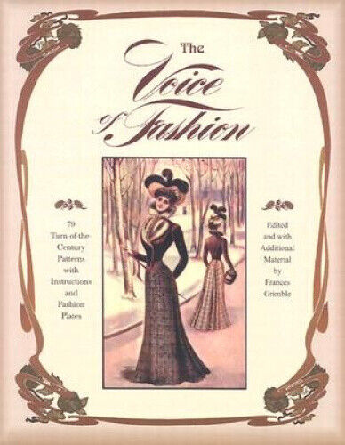 The Voice of Fashion: 79 Turn-of-the-Century Patterns with Instructions and