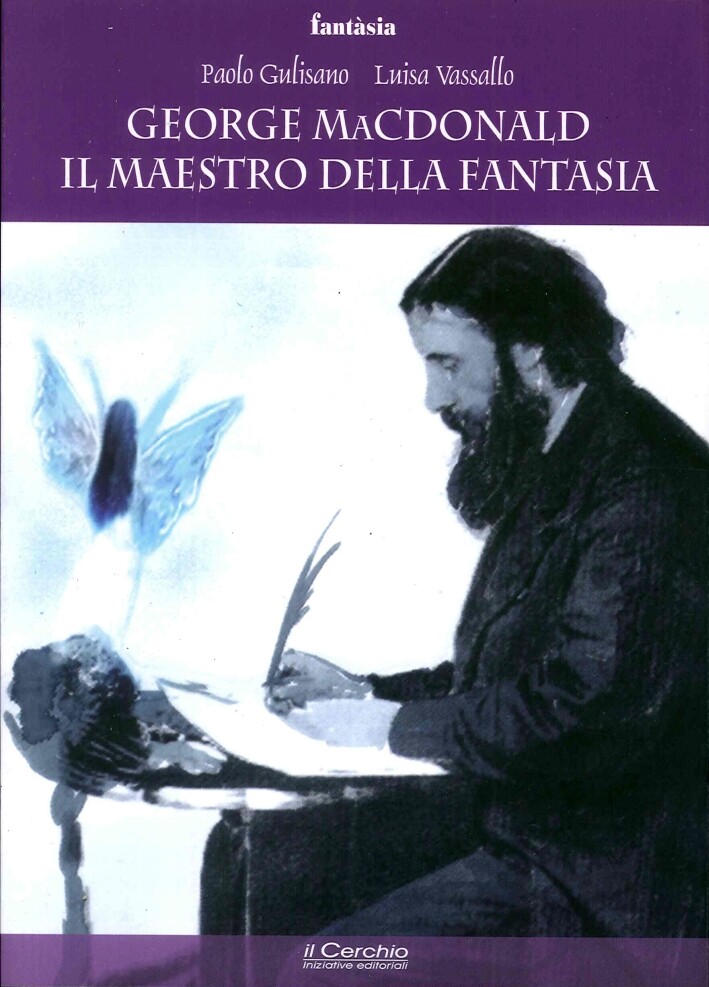 George Mc Donald: il maestro della fantasia - [Iniziative Editoriali Il Cerchio]
