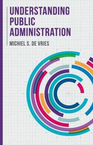 Vries, M: Understanding Public Administration by Vries, Michiel S. de