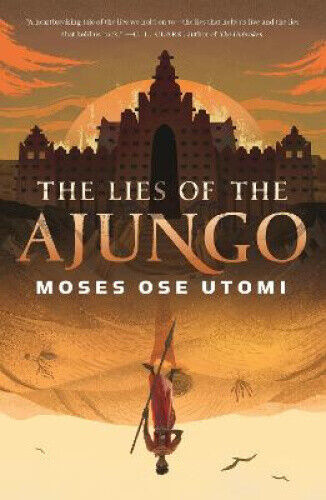 The Lies of the Ajungo (Forever Desert) by Author Moses Ose Utomi