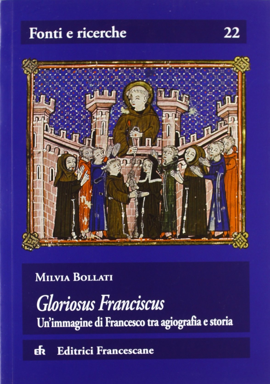 9788881350254 Gloriosus Franciscus. Un'immagine di Francesco tra...afia e storia