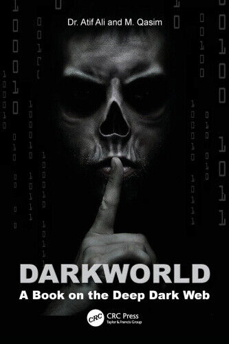 Dark World: A Book on the Deep Dark Web by Ali, Atif