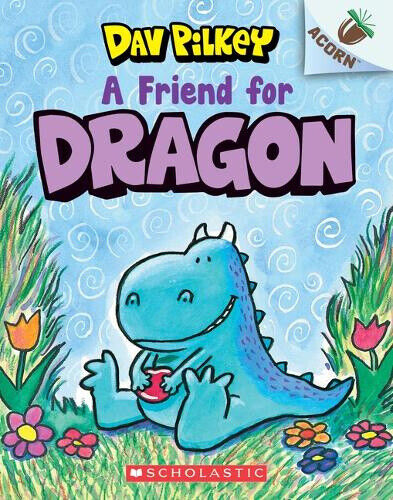 A Friend for Dragon: An Acorn Book (Dragon #1): Volume 1 (Dragon) by Dav Pilkey