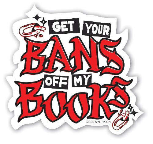 Keep Your Bans Off My Books Sticker by Gibbs Smith Gift