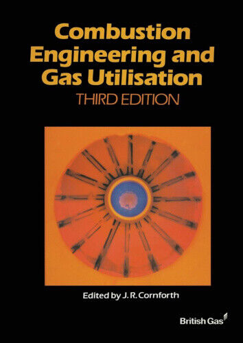 Combustion Engineering and Gas Utilisation by British Gas