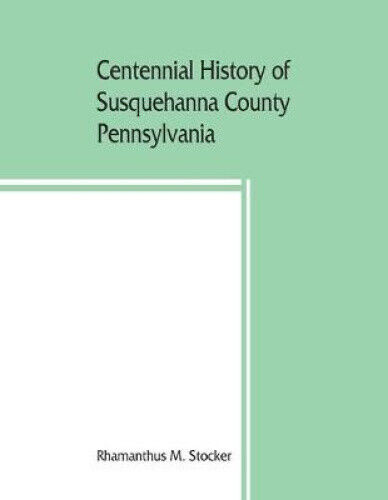 Centennial history of Susquehanna County, Pennsylvania by M. Stocker, Rhamanthus