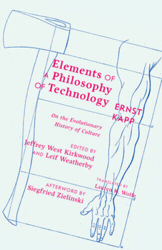 Elements of a Philosophy of Technology: On the Evolutionary History of Culture