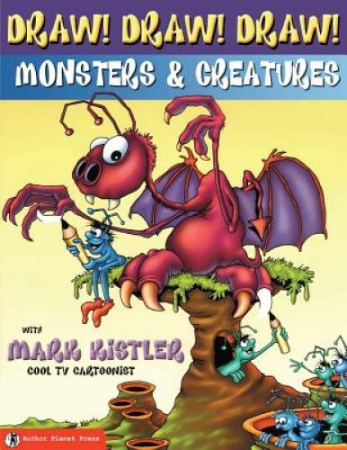 Draw! Draw! Draw! #2 Monsters & Creatures with Mark Kistler by Mark Kistler