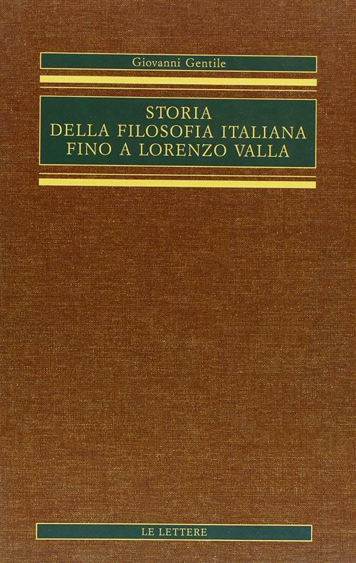 Storia della filosofia italiana fino a Lorenzo Valla - Gentile Giovanni