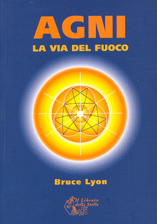 Agni. La via del fuoco - Lyon Bruce