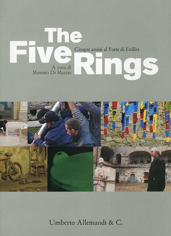 The Five Rings. Cinque artisti al Forte di Exilles. Five artists at the Fortress