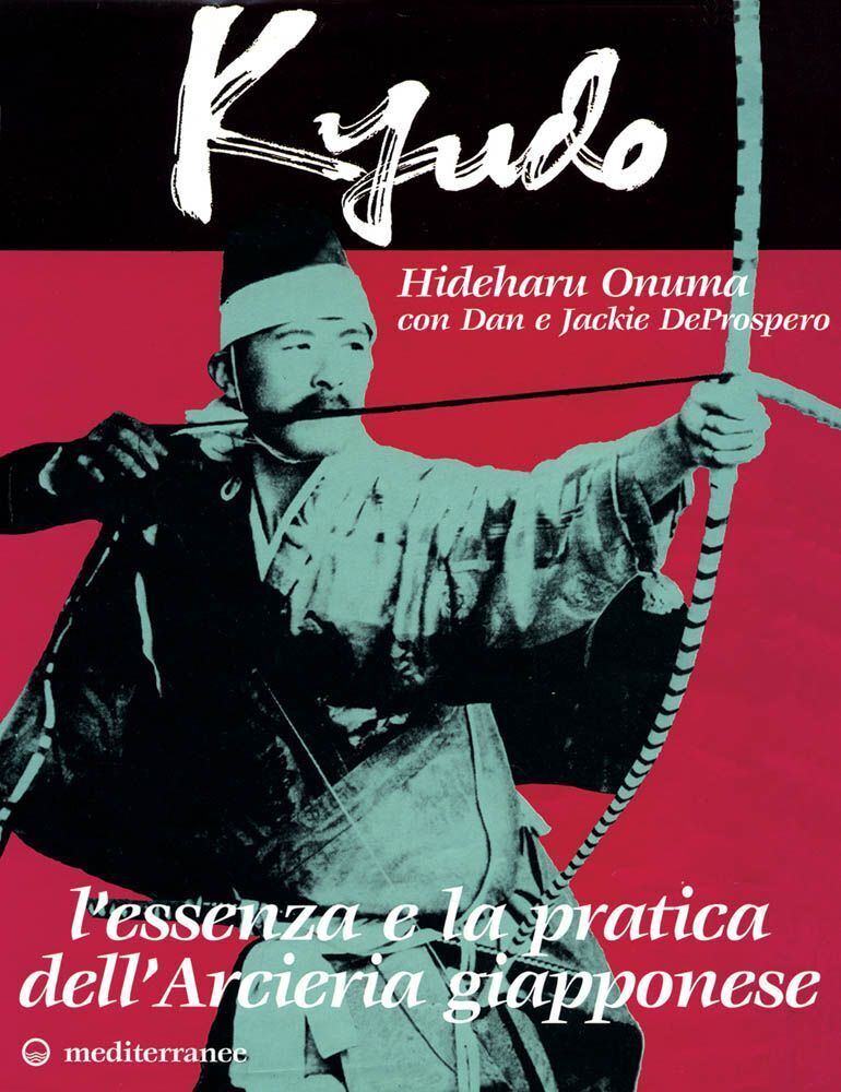 Libri De Prospero Dan / De Prospero Jackie - I Segreti Del Kyudo. Insegnamenti D