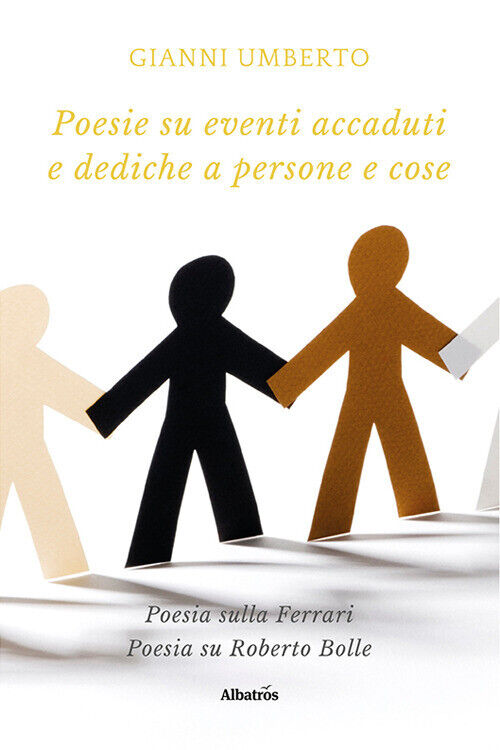Poesie su eventi accaduti e dediche a persone e cose - Gianni Umberto