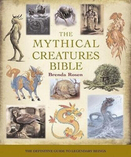 The Mythical Creatures Bible: The Definitive Guide to Legendary Beings Volume