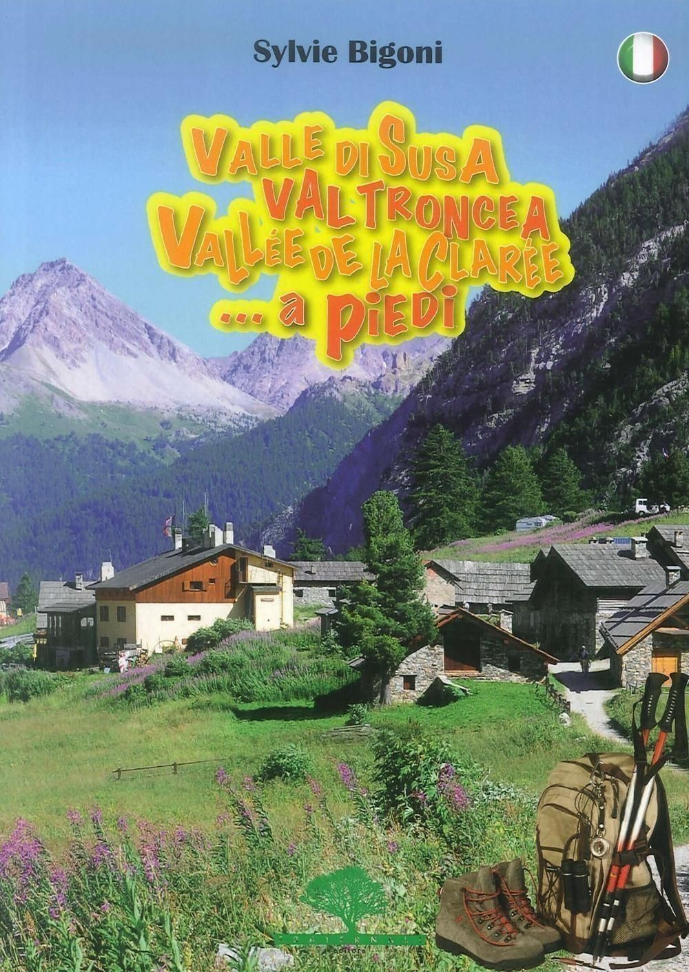 Libri Sylvie Bigoni - Valle Di Susa, Val Troncea, Vallee De La Claree. A Piedi