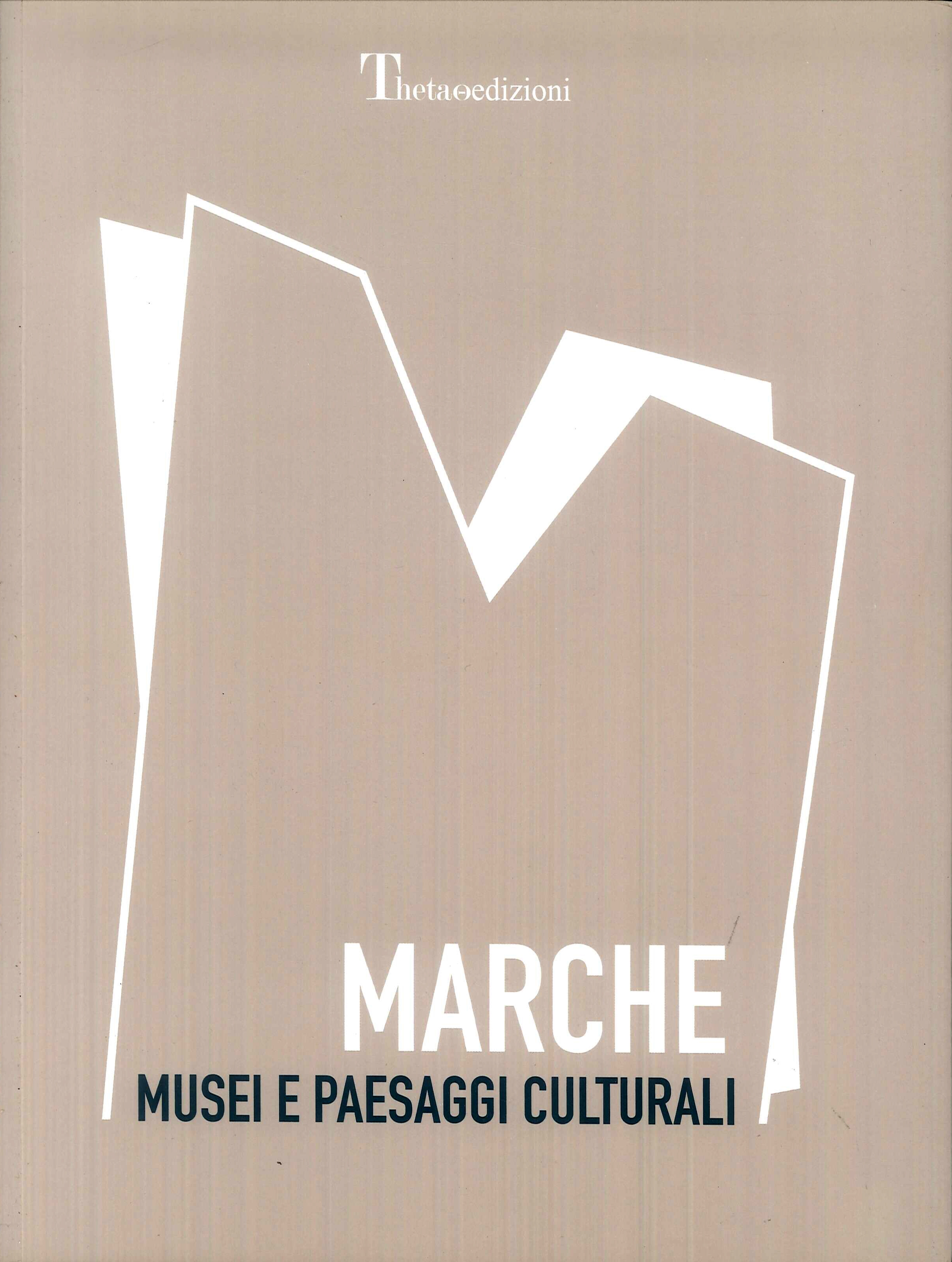 Marche. Musei e paesaggi culturali - [Theta Edizioni]