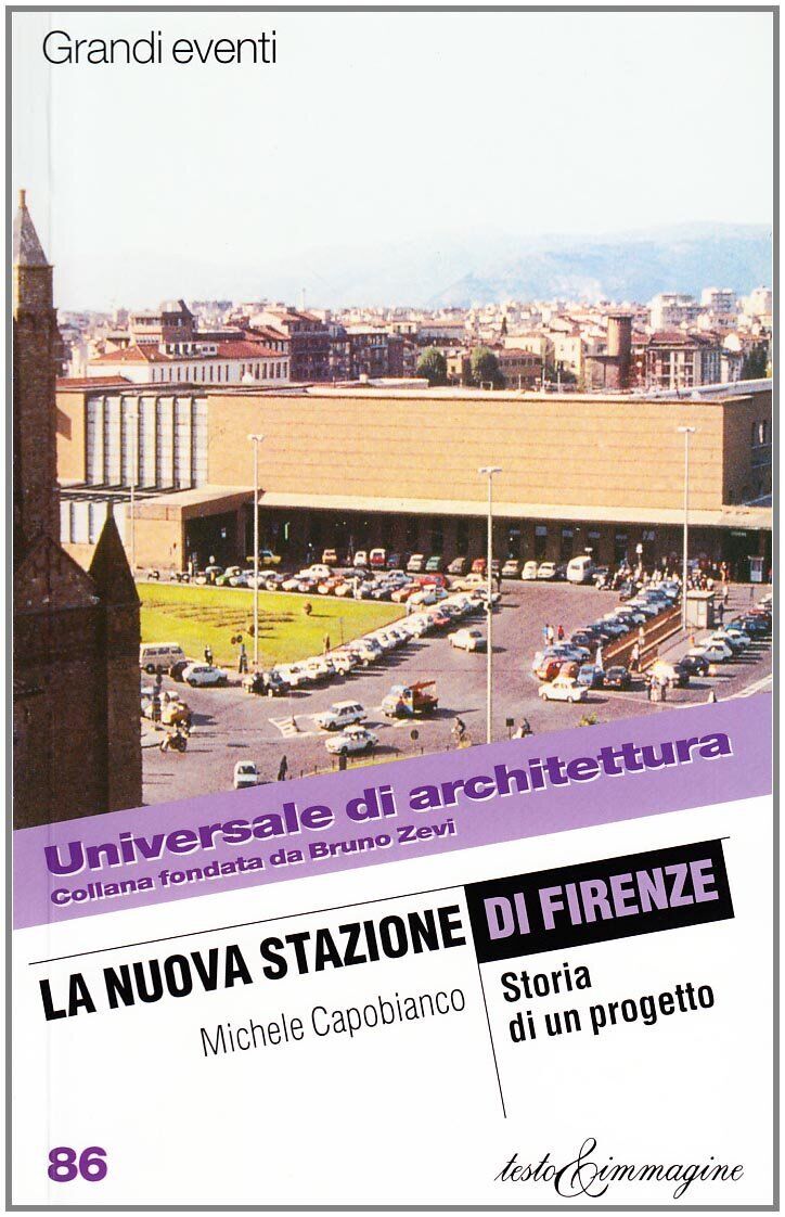 9788883820199 La nuova stazione di Firenze. Storia di un progetto - Michele Capo
