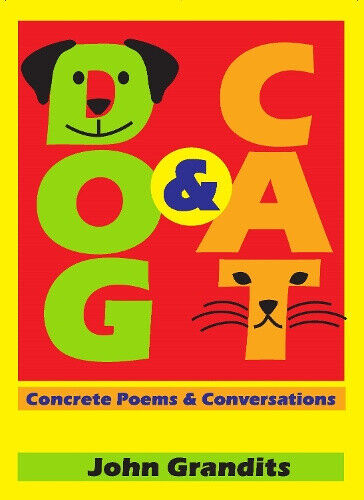 Dog & Cat: Concrete Poems & Conversations by Grandits, John
