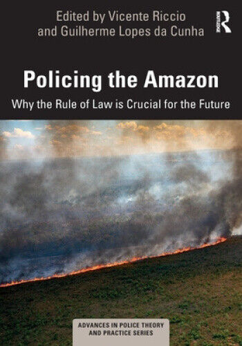 Policing the Amazon: Why the Rule of Law is Crucial for the Future (Advances