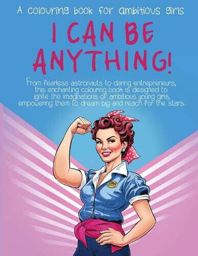 I Can Be Anything!: A Colouring Book for Ambitious Girls by Press, IvyLeaf