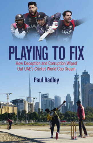 Playing to Fix: From the Streets of Dubai to the Brink of Cricket's World Cup