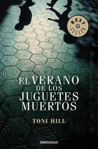 Toni Hill El verano de los juguetes muertos / The Summer of the Dead (Tascabile)