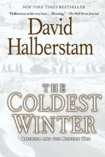 The Coldest Winter: America and the Korean War by Halberstam, David
