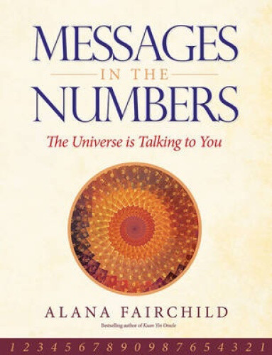 Messages in the Numbers: The Universe is Talking to You (Messages In the