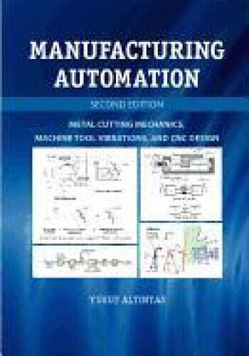 Manufacturing Automation: Metal Cutting Mechanics, Machine Tool Vibrations,