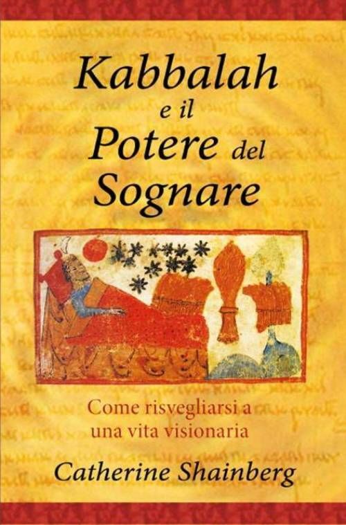Libri Catherine Shainnberg - Kabbalah E Il Potere Del Sognare. Come Risvegliarsi