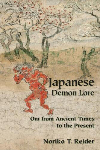 Japanese Demon Lore: Oni from Ancient Times to the Present by Reider, Noriko T.